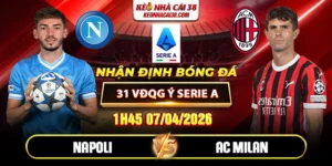 Soi Kèo Napoli Vs AC Milan 01h45 07/04 - Vòng 31 VĐQG Ý Serie A