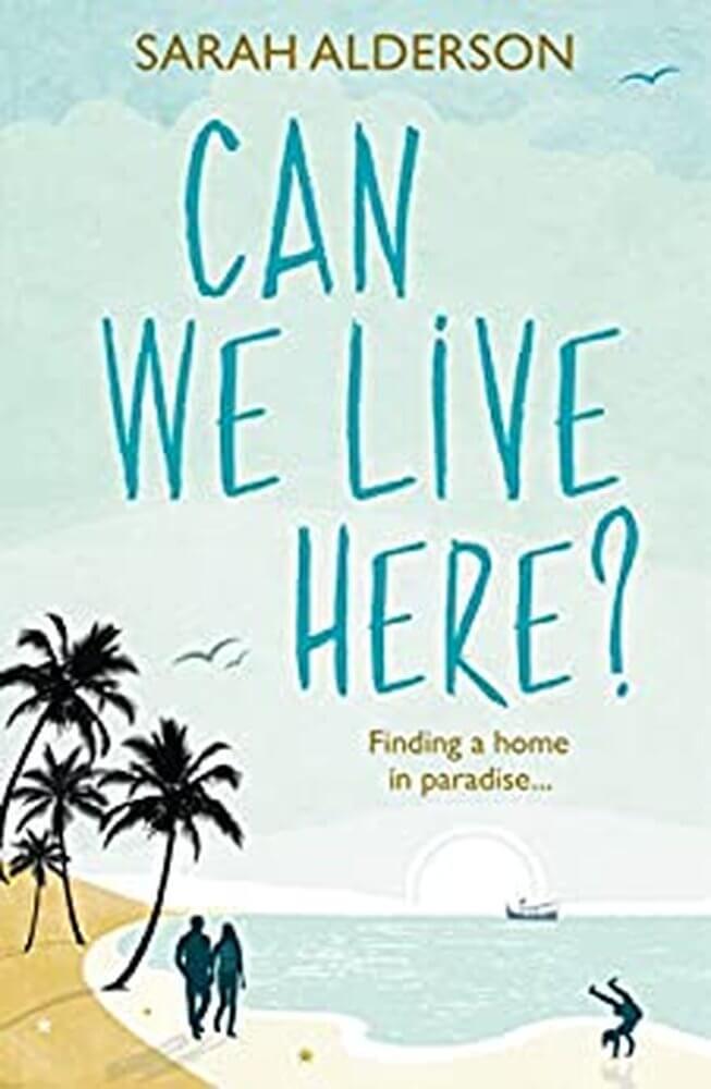 Travel Books
Cover of can we live here by Sarah Alderson tagline Finding a home in paradise, title in turquoise other in gold, background of desert island with sandy beach, plam trees and sea.  Silhouettes of man, woman and child doing a handstand