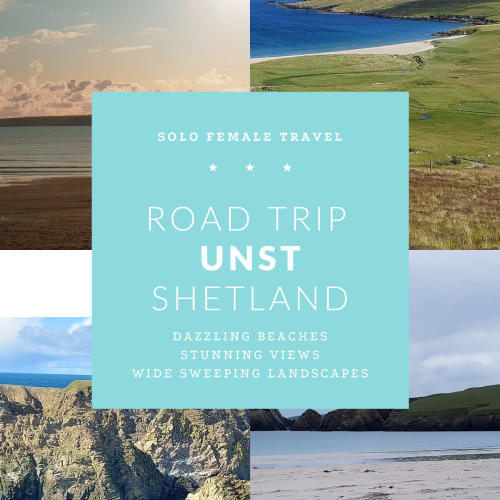 How to Plan a Stunning Road Trip to Unst, Shetland